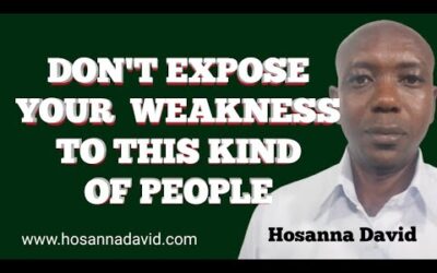 How to Overcome Your Weaknesses | Who Not to Tell Your Weaknesses | Hosanna David