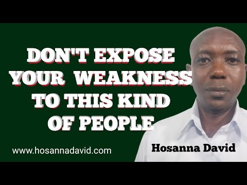 How to Overcome Your Weaknesses | Who Not to Tell Your Weaknesses | Hosanna David