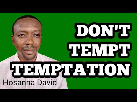 Don’t Tempt Temptation | Bro. Hosanna David