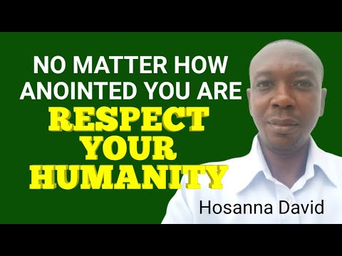 Despite You’re Anointed Respect Your Humanity | Bro. Hosanna David