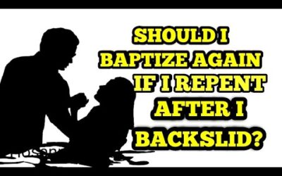 Do I Need to Baptize Again If I Repent After I Backslid? | Hosanna David