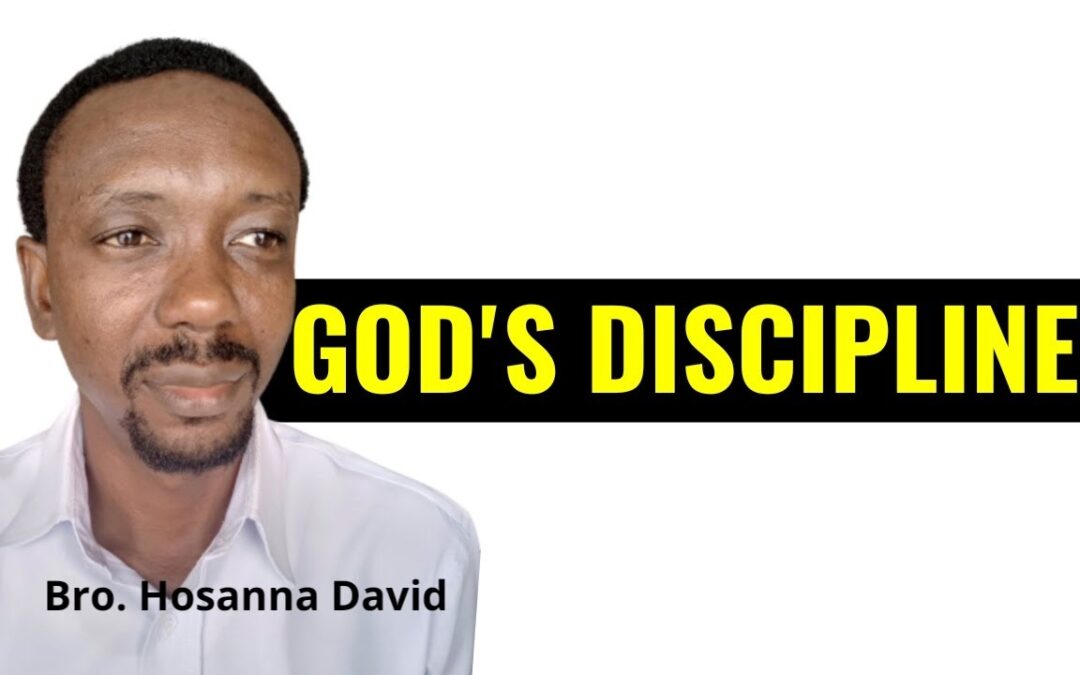 God’s Discipline – Bro. Hosanna David